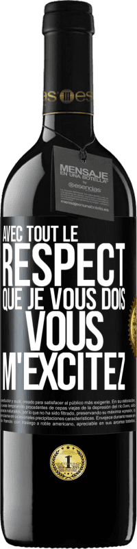 39,95 € | Vin rouge Édition RED MBE Réserve Avec tout le respect que je vous dois, vous m'excitez Étiquette Noire. Étiquette personnalisable Réserve 12 Mois Récolte 2016 Tempranillo