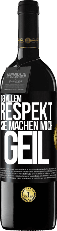 39,95 € | Rotwein RED Ausgabe MBE Reserve Bei allem Respekt, Sie machen mich geil Schwarzes Etikett. Anpassbares Etikett Reserve 12 Monate Ernte 2016 Tempranillo