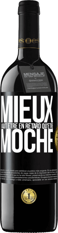 39,95 € | Vin rouge Édition RED MBE Réserve Mieux vaut être en retard qu'être moche Étiquette Noire. Étiquette personnalisable Réserve 12 Mois Récolte 2015 Tempranillo