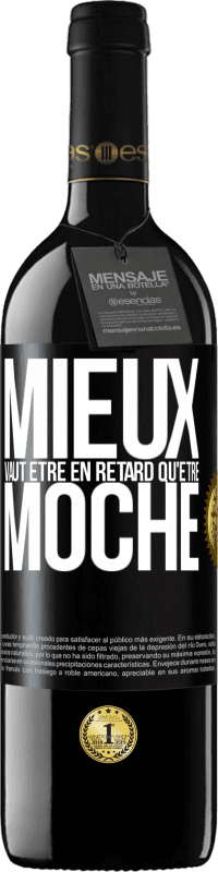 39,95 € Envoi gratuit | Vin rouge Édition RED MBE Réserve Mieux vaut être en retard qu'être moche Étiquette Noire. Étiquette personnalisable Réserve 12 Mois Récolte 2016 Tempranillo