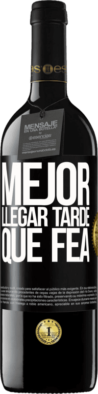 39,95 € | Vino Tinto Edición RED MBE Reserva Mejor llegar tarde que fea Etiqueta Negra. Etiqueta personalizable Reserva 12 Meses Cosecha 2014 Tempranillo