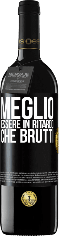 39,95 € | Vino rosso Edizione RED MBE Riserva Meglio essere in ritardo che brutti Etichetta Nera. Etichetta personalizzabile Riserva 12 Mesi Raccogliere 2015 Tempranillo