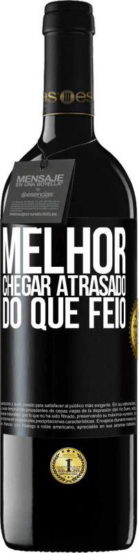 39,95 € | Vinho tinto Edição RED MBE Reserva Melhor chegar atrasado do que feio Etiqueta Preta. Etiqueta personalizável Reserva 12 Meses Colheita 2015 Tempranillo