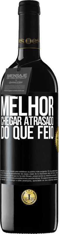 39,95 € | Vinho tinto Edição RED MBE Reserva Melhor chegar atrasado do que feio Etiqueta Preta. Etiqueta personalizável Reserva 12 Meses Colheita 2016 Tempranillo