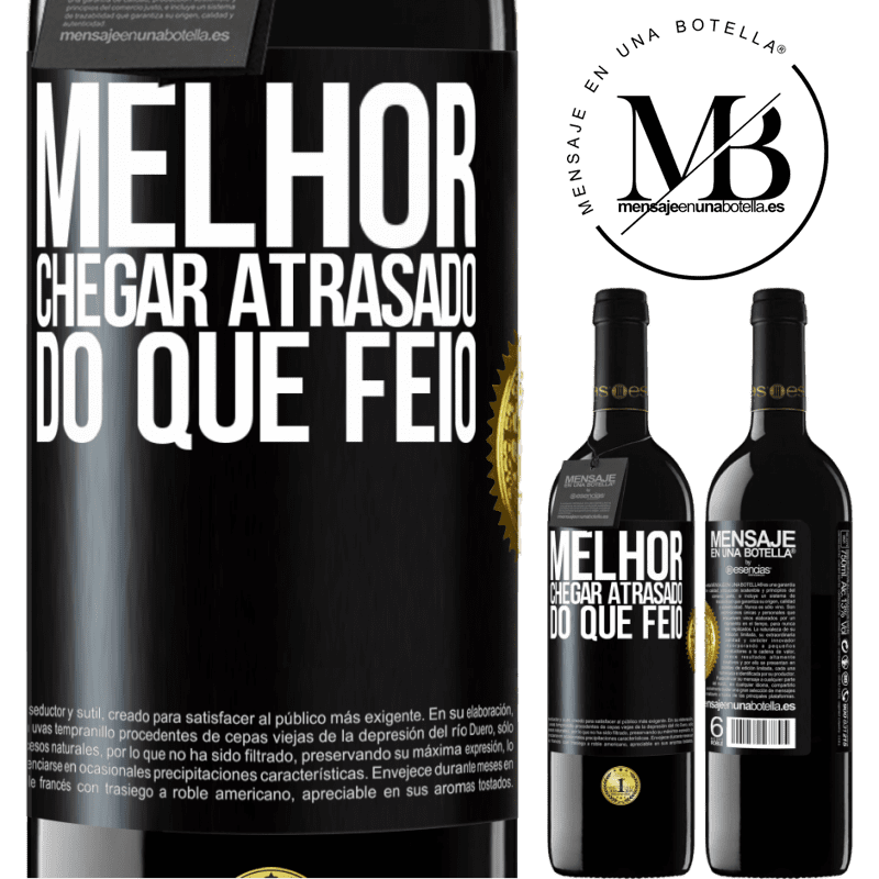 39,95 € Envio grátis | Vinho tinto Edição RED MBE Reserva Melhor chegar atrasado do que feio Etiqueta Preta. Etiqueta personalizável Reserva 12 Meses Colheita 2016 Tempranillo