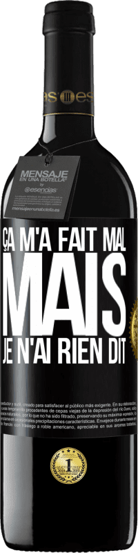 39,95 € Envoi gratuit | Vin rouge Édition RED MBE Réserve Ça m'a fait mal mais je n'ai rien dit Étiquette Noire. Étiquette personnalisable Réserve 12 Mois Récolte 2016 Tempranillo