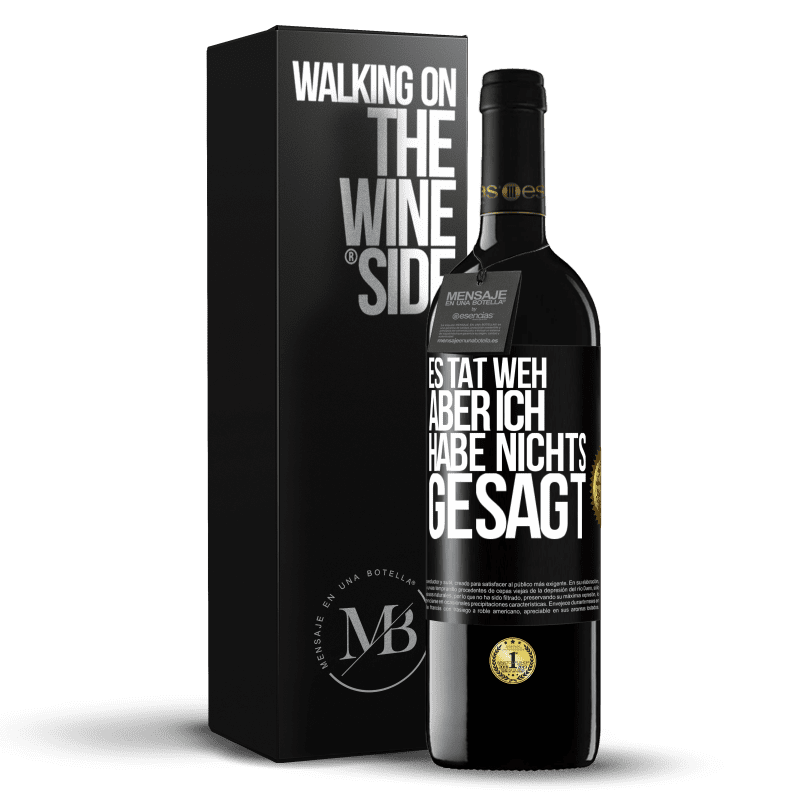 39,95 € Kostenloser Versand | Rotwein RED Ausgabe MBE Reserve Es tat weh aber ich habe nichts gesagt Schwarzes Etikett. Anpassbares Etikett Reserve 12 Monate Ernte 2015 Tempranillo