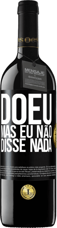 39,95 € | Vinho tinto Edição RED MBE Reserva Doeu, mas eu não disse nada Etiqueta Preta. Etiqueta personalizável Reserva 12 Meses Colheita 2015 Tempranillo