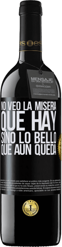 «No veo la miseria que hay sino lo bello que aún queda» Edición RED MBE Reserva