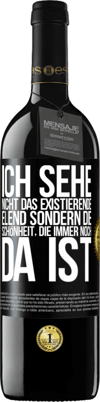 Kostenloser Versand | Rotwein RED Ausgabe MBE Reserve Ich sehe nicht das existierende Elend sondern die Schönheit, die immer noch da ist Schwarzes Etikett. Anpassbares Etikett Reserve 12 Monate Ernte 2014 Tempranillo