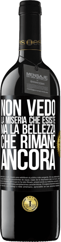 Spedizione Gratuita | Vino rosso Edizione RED MBE Riserva Non vedo la miseria che esiste ma la bellezza che rimane ancora Etichetta Nera. Etichetta personalizzabile Riserva 12 Mesi Raccogliere 2014 Tempranillo