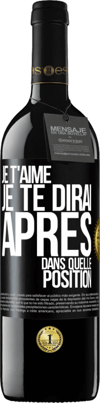 39,95 € Envoi gratuit | Vin rouge Édition RED MBE Réserve Je t'aime. Je te dirai après dans quelle position Étiquette Noire. Étiquette personnalisable Réserve 12 Mois Récolte 2016 Tempranillo