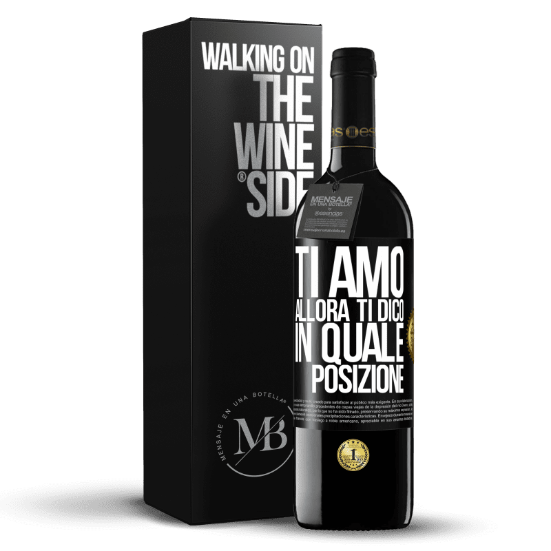 39,95 € Spedizione Gratuita | Vino rosso Edizione RED MBE Riserva Ti amo Allora ti dico in quale posizione Etichetta Nera. Etichetta personalizzabile Riserva 12 Mesi Raccogliere 2015 Tempranillo