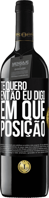 39,95 € Envio grátis | Vinho tinto Edição RED MBE Reserva Te quero. Então eu digo em que posição Etiqueta Preta. Etiqueta personalizável Reserva 12 Meses Colheita 2016 Tempranillo