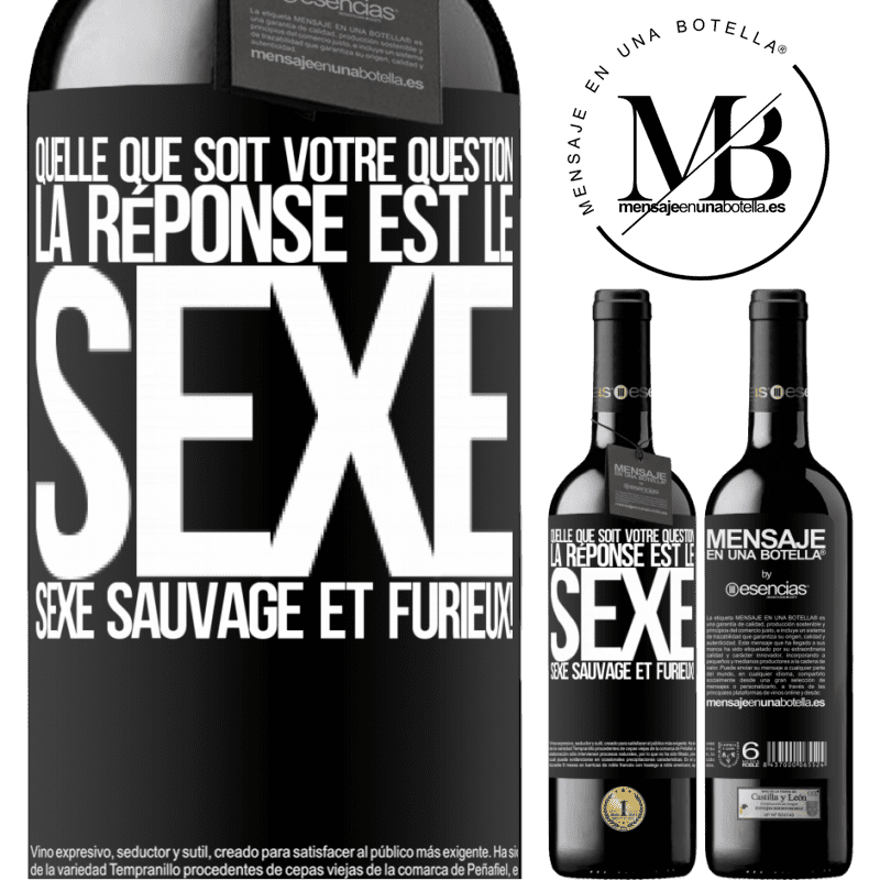 «Quelle que soit ta question la réponse est le sexe. Du sexe sauvage et furibond!» Édition RED MBE Réserve