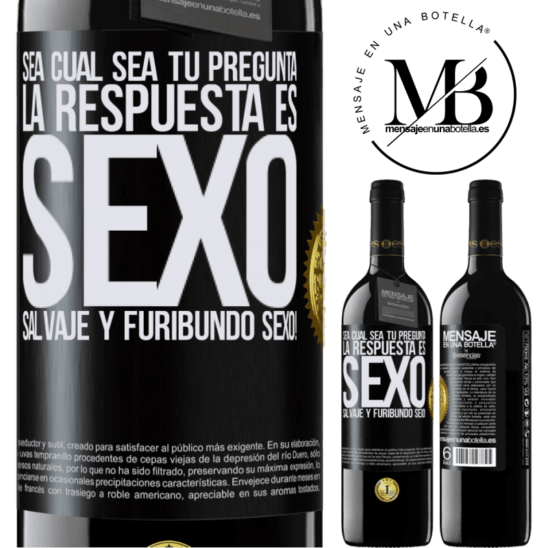 39,95 € Envío gratis | Vino Tinto Edición RED MBE Reserva Sea cual sea tu pregunta, la respuesta es Sexo. Salvaje y furibundo sexo! Etiqueta Negra. Etiqueta personalizable Reserva 12 Meses Cosecha 2014 Tempranillo