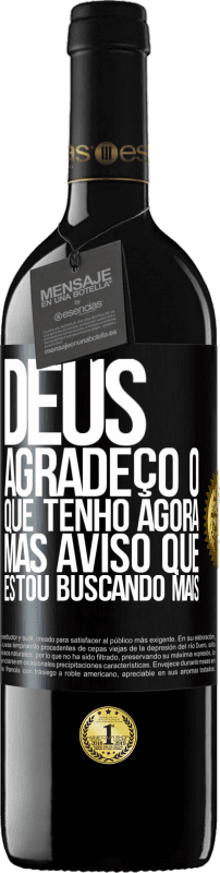 39,95 € Envio grátis | Vinho tinto Edição RED MBE Reserva Deus, agradeço o que tenho agora, mas aviso que estou buscando mais Etiqueta Preta. Etiqueta personalizável Reserva 12 Meses Colheita 2016 Tempranillo