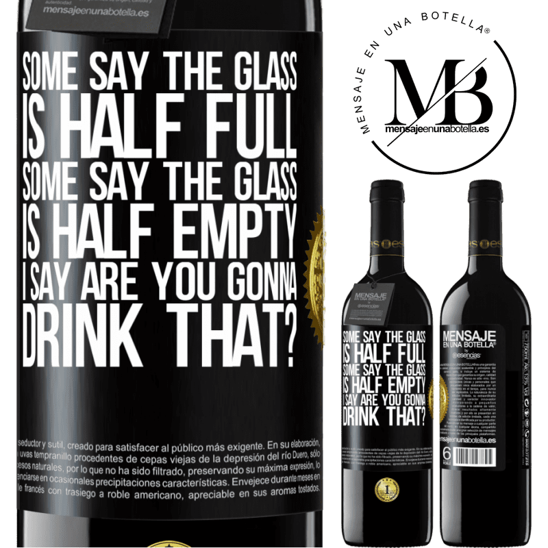 24,95 € Free Shipping | Red Wine RED Edition Crianza 6 Months Some say the glass is half full, some say the glass is half empty. I say are you gonna drink that? Black Label. Customizable label Aging in oak barrels 6 Months Harvest 2019 Tempranillo