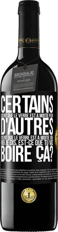 39,95 € Envoi gratuit | Vin rouge Édition RED MBE Réserve Certains disent que le verre est à moitié plein, d'autres disent que le verre est à moitié vide. Moi je dis, est-ce que tu vas b Étiquette Noire. Étiquette personnalisable Réserve 12 Mois Récolte 2016 Tempranillo