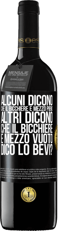 39,95 € Spedizione Gratuita | Vino rosso Edizione RED MBE Riserva Alcuni dicono che il bicchiere è mezzo pieno, altri dicono che il bicchiere è mezzo vuoto. Dico lo bevi? Etichetta Nera. Etichetta personalizzabile Riserva 12 Mesi Raccogliere 2016 Tempranillo