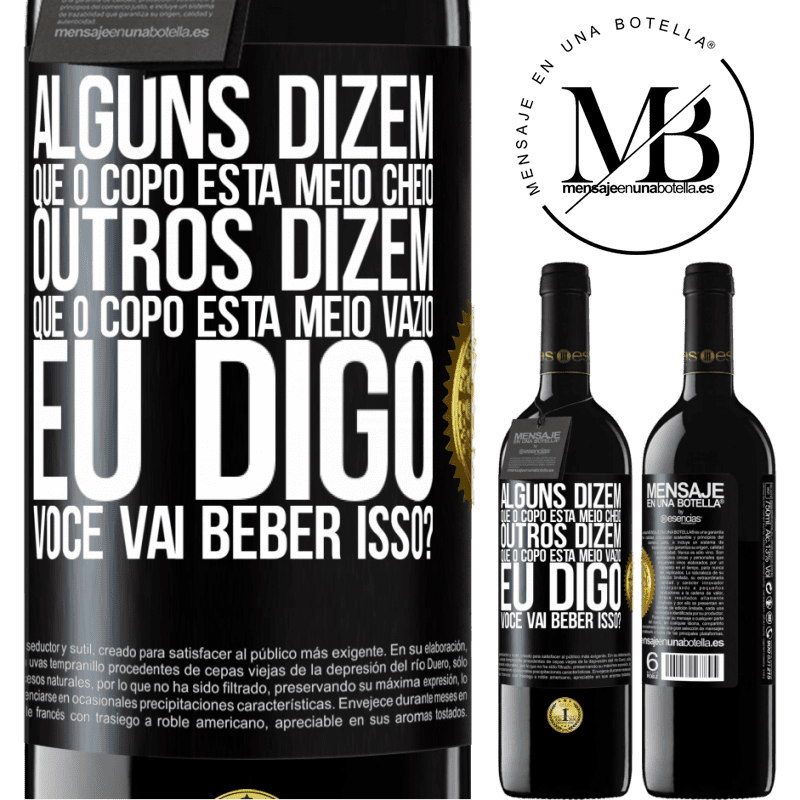 39,95 € Envio grátis | Vinho tinto Edição RED MBE Reserva Alguns dizem que o copo está meio cheio, outros dizem que o copo está meio vazio. Eu digo você vai beber isso? Etiqueta Preta. Etiqueta personalizável Reserva 12 Meses Colheita 2015 Tempranillo