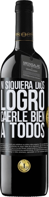 39,95 € | Vino Tinto Edición RED MBE Reserva Ni siquiera Dios logró caerle bien a todos Etiqueta Negra. Etiqueta personalizable Reserva 12 Meses Cosecha 2015 Tempranillo