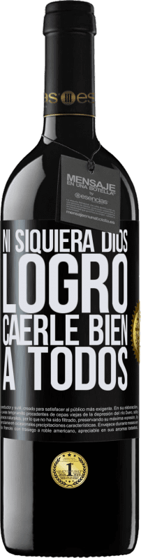 39,95 € Envío gratis | Vino Tinto Edición RED MBE Reserva Ni siquiera Dios logró caerle bien a todos Etiqueta Negra. Etiqueta personalizable Reserva 12 Meses Cosecha 2016 Tempranillo
