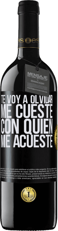 39,95 € | Vino Tinto Edición RED MBE Reserva Te voy a olvidar, me cueste con quien me acueste Etiqueta Negra. Etiqueta personalizable Reserva 12 Meses Cosecha 2016 Tempranillo