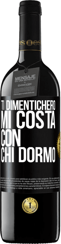 39,95 € | Vino rosso Edizione RED MBE Riserva Ti dimenticherò, mi costa con chi dormo Etichetta Nera. Etichetta personalizzabile Riserva 12 Mesi Raccogliere 2016 Tempranillo