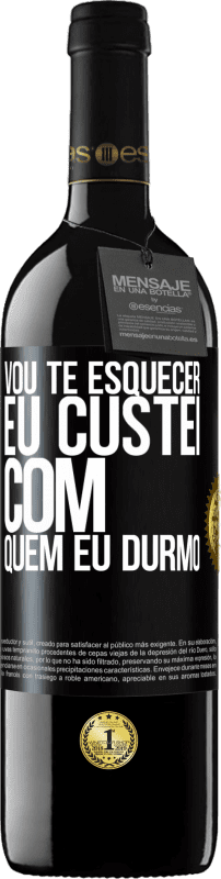 39,95 € | Vinho tinto Edição RED MBE Reserva Vou te esquecer, eu custei com quem eu durmo Etiqueta Preta. Etiqueta personalizável Reserva 12 Meses Colheita 2015 Tempranillo