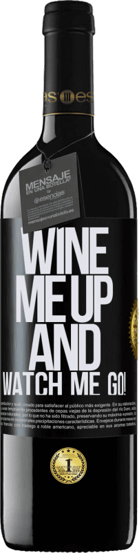 39,95 € | Vino Tinto Edición RED MBE Reserva Wine me up and watch me go! Etiqueta Negra. Etiqueta personalizable Reserva 12 Meses Cosecha 2014 Tempranillo