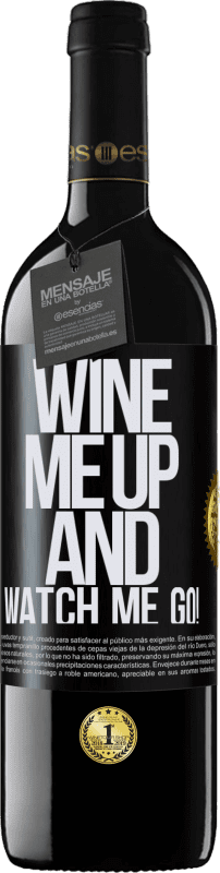 39,95 € Envío gratis | Vino Tinto Edición RED MBE Reserva Wine me up and watch me go! Etiqueta Negra. Etiqueta personalizable Reserva 12 Meses Cosecha 2015 Tempranillo