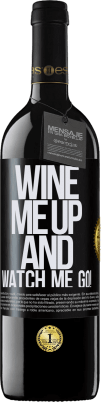 39,95 € | Rotwein RED Ausgabe MBE Reserve Wine me up and watch me go! Schwarzes Etikett. Anpassbares Etikett Reserve 12 Monate Ernte 2014 Tempranillo