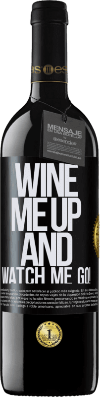 39,95 € Kostenloser Versand | Rotwein RED Ausgabe MBE Reserve Wine me up and watch me go! Schwarzes Etikett. Anpassbares Etikett Reserve 12 Monate Ernte 2016 Tempranillo