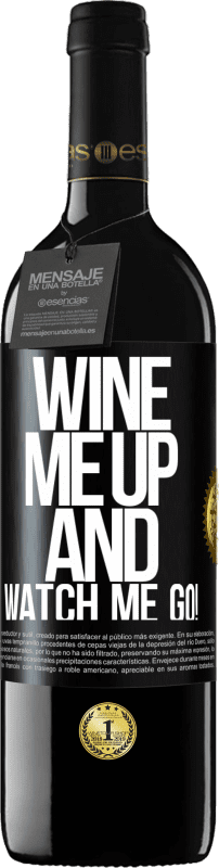 39,95 € | Vino rosso Edizione RED MBE Riserva Wine me up and watch me go! Etichetta Nera. Etichetta personalizzabile Riserva 12 Mesi Raccogliere 2015 Tempranillo