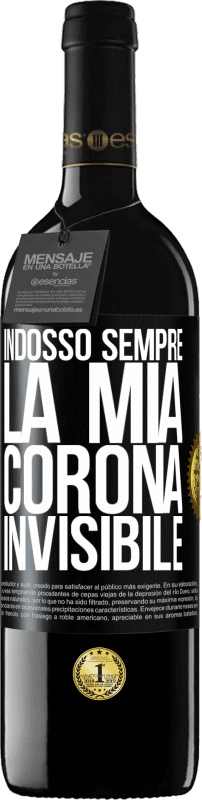 39,95 € | Vino rosso Edizione RED MBE Riserva Indosso sempre la mia corona invisibile Etichetta Nera. Etichetta personalizzabile Riserva 12 Mesi Raccogliere 2014 Tempranillo