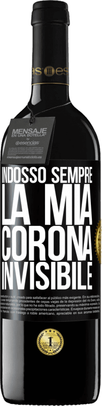 39,95 € | Vino rosso Edizione RED MBE Riserva Indosso sempre la mia corona invisibile Etichetta Nera. Etichetta personalizzabile Riserva 12 Mesi Raccogliere 2016 Tempranillo