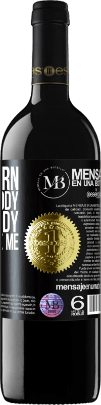 «I was born being nobody. And nobody will be like me» RED Edition Crianza 6 Months
