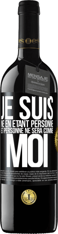 39,95 € Envoi gratuit | Vin rouge Édition RED MBE Réserve Je suis né en étant personne. Et personne ne sera comme moi Étiquette Noire. Étiquette personnalisable Réserve 12 Mois Récolte 2016 Tempranillo