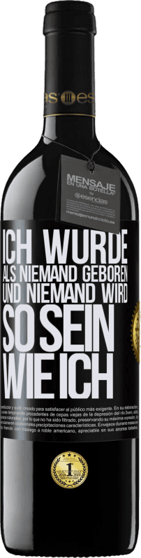 39,95 € | Rotwein RED Ausgabe MBE Reserve Ich wurde als Niemand geboren. Und niemand wird so sein wie ich Schwarzes Etikett. Anpassbares Etikett Reserve 12 Monate Ernte 2015 Tempranillo