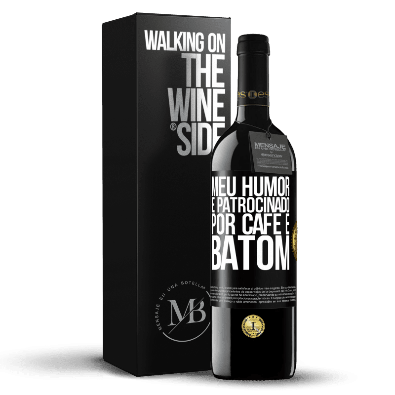 39,95 € Envio grátis | Vinho tinto Edição RED MBE Reserva Meu humor é patrocinado por café e batom Etiqueta Preta. Etiqueta personalizável Reserva 12 Meses Colheita 2016 Tempranillo