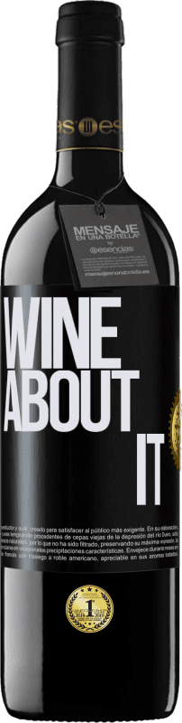 39,95 € | Vino Tinto Edición RED MBE Reserva Wine about it Etiqueta Negra. Etiqueta personalizable Reserva 12 Meses Cosecha 2014 Tempranillo
