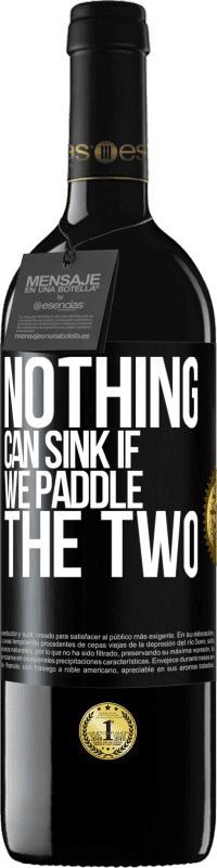 39,95 € | Red Wine RED Edition MBE Reserve Nothing can sink if we paddle the two Black Label. Customizable label Reserve 12 Months Harvest 2015 Tempranillo