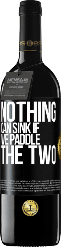 39,95 € Free Shipping | Red Wine RED Edition MBE Reserve Nothing can sink if we paddle the two Black Label. Customizable label Reserve 12 Months Harvest 2016 Tempranillo