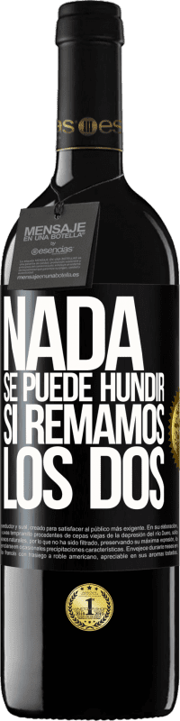 39,95 € | Vino Tinto Edición RED MBE Reserva Nada se puede hundir si remamos los dos Etiqueta Negra. Etiqueta personalizable Reserva 12 Meses Cosecha 2015 Tempranillo