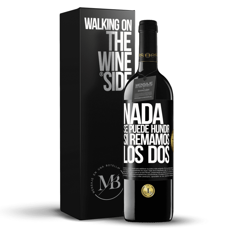 39,95 € Envío gratis | Vino Tinto Edición RED MBE Reserva Nada se puede hundir si remamos los dos Etiqueta Negra. Etiqueta personalizable Reserva 12 Meses Cosecha 2016 Tempranillo