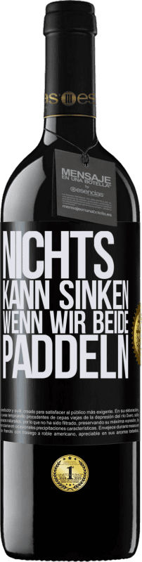 39,95 € | Rotwein RED Ausgabe MBE Reserve Nichts kann sinken, wenn wir beide paddeln Schwarzes Etikett. Anpassbares Etikett Reserve 12 Monate Ernte 2015 Tempranillo