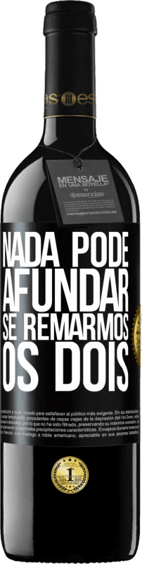 «Nada pode afundar se remarmos os dois» Edição RED MBE Reserva