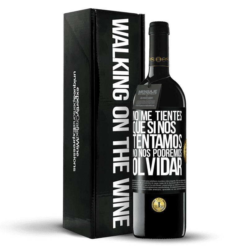 39,95 € Envío gratis | Vino Tinto Edición RED MBE Reserva No me tientes, que si nos tentamos no nos podremos olvidar Etiqueta Negra. Etiqueta personalizable Reserva 12 Meses Cosecha 2016 Tempranillo