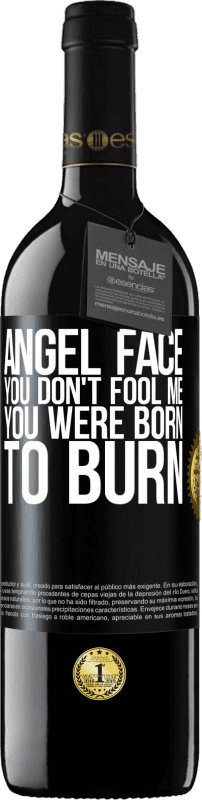 «Angel face, you don't fool me, you were born to burn» RED Edition MBE Reserve